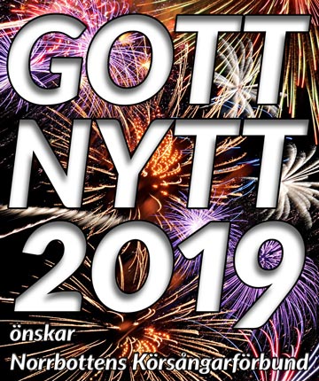 Gott Nytt 2019 önskar Norrbottens Körsångarförbund
